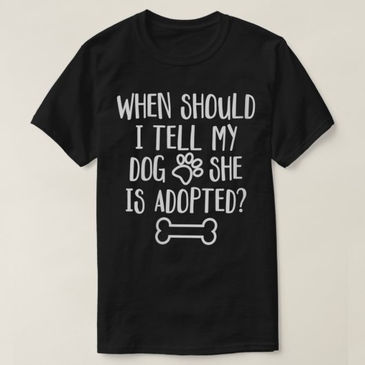 T-shirt Femmes Quand Devrais-Je Dire À Mon Chien Qu'Elle E (Design devant)
