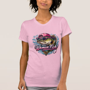 T-shirt Femmes qui pêchent vraiment