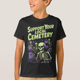 T-shirt Femmes Soutenez le Cimetière Local _ Squelettes Dr
