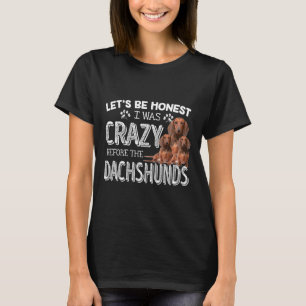 T-shirt Femmes Soyons Honnetes J'étais Folle Avant Dachshu