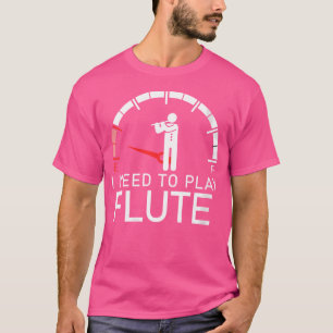T-shirt Femmes Vide J'Ai Besoin De Jouer Flute Tee - shirt