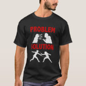 T-shirt Fencing Fencer Problem Solution Hobby (Devant)