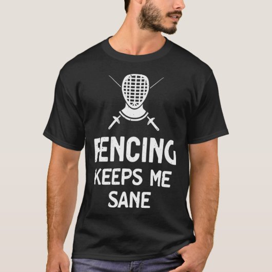 T-shirt Fencing Keeps Me Sane Mask & Epee  Fencer (Devant)