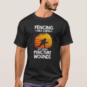 T-shirt Fencing Like Chess But With Puncture Wounds  