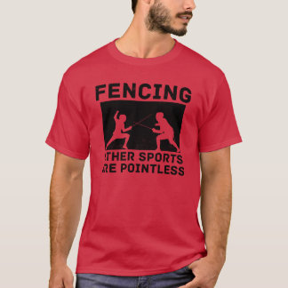 T-shirt Fencing Other Sports Are Pointless Fencing Combat 