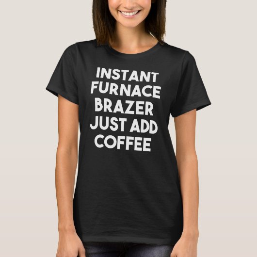 T-shirt Fer Brazer Instant Juste Ajouter Café  (Devant)