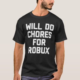 T-shirt Fera Les Corvées Pour Robux - Drôle Jeu Vidéo De J