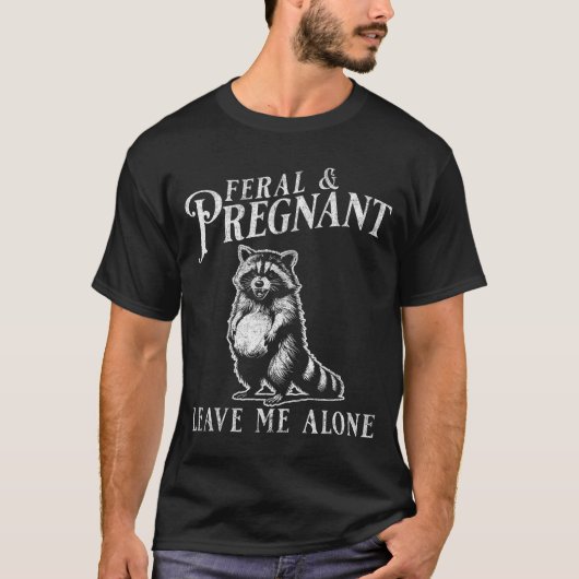 T-shirt Feral And Pregnant Funny Pregnant Raccoon Baby Ann (Devant)