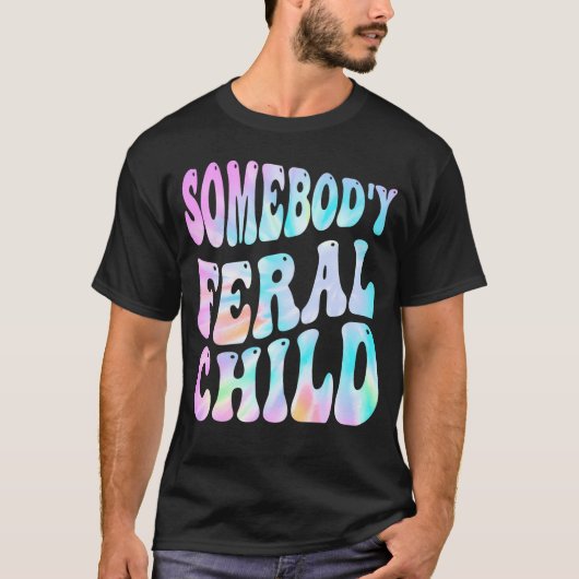 T-shirt Feral Child Funny Super Tie Dye (Sur Ba (Devant)