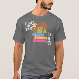T-shirt Fermé Le Livre d'être ici Drôle Livres Lecteur Lov