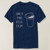 T-shirt Fermer la tasse complète Conception en édition lim (Design devant)