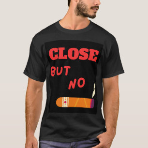 T-shirt Fermer mais pas de cigare
