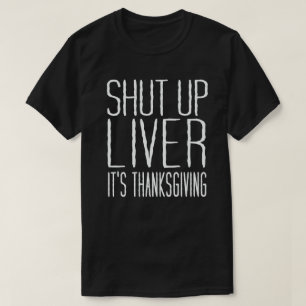 T-shirt Fermez le foie c'est la fête de Thanksgiving de la