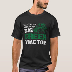 T-shirt Fermier Emmenez-vous sur mon grand tracteur vert