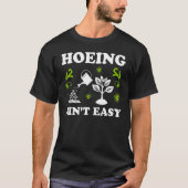 T-shirt Fermier Hoeing Ain't Easy Vegetable Plantes Garden (Devant)