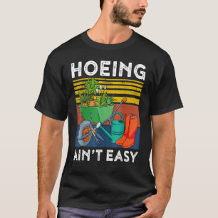 T-shirt Fermier Hoeing Ain't Easy Vegetable Plantes Garden