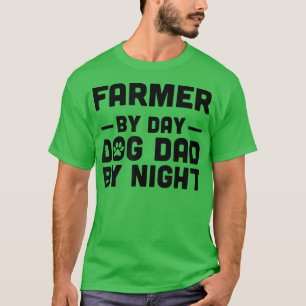 T-shirt Fermier par jour Chien papa par nuit