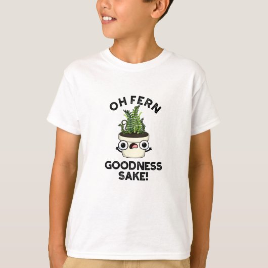 T-shirt Fern Goodness Sake Funny Plante Pun (Devant)