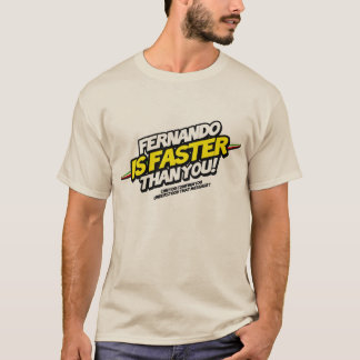 T-shirt Fernando IS Faster than you !