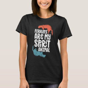 T-shirt Ferret Ferret Ferret Spirit Animal Cute Ferret