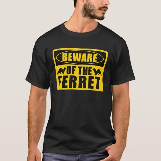 T-shirt Ferrets Beware Of The Ferret (Devant)