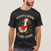 T-shirt Festive Goose On The Loose Funny Goosemas Christma (Devant)