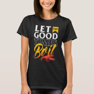T-shirt Fête de Cajun écrevisses bouillir Laissez les bons