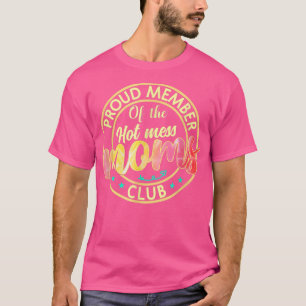 T-shirt Fête des mères amusante Membre de The Hot Mess Mo