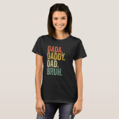 T-shirt Fête des pères Dada Papa Papa Papa Bruh (Devant entier)