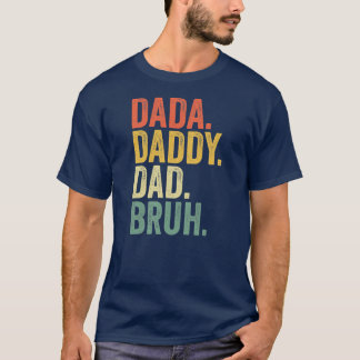 T-shirt Fête des pères Dada Papa Papa Papa Bruh 