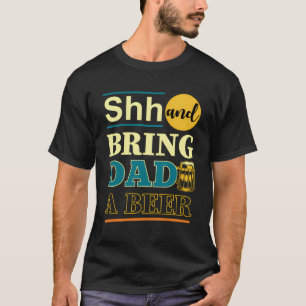 T-shirt Fête des pères Drôle Chut Et Apportez Une Bière À