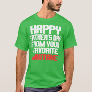 T-shirt fête des pères heureuse de votre erreur préférée