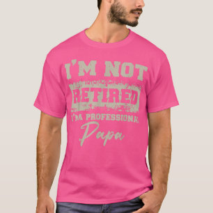 T-shirt Fête des pères Papa Je ne suis pas à la retraite A
