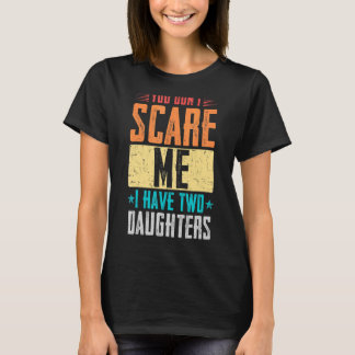 T-shirt Fête des pères Tu ne me fais pas peur J'ai deux fi