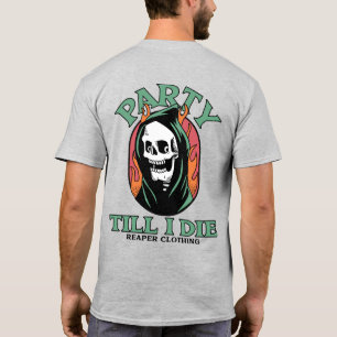 T-shirt Fête jusqu'à ce que je meure par Reaper Vêtements