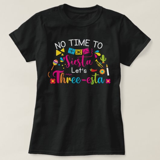 T-shirt Fête mexicaine de 3 ans pas le temps de faire la s (Design devant)