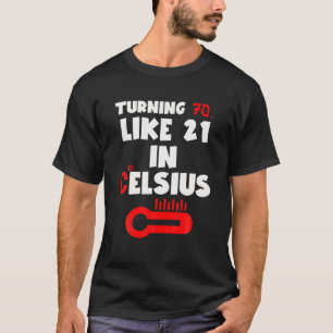 T-shirt Fêter ses 70 ans est comme 21 en Celsius 70 ans d'