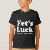 T-shirt Fets Luck T  (Devant)