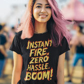 T-shirt Feu instantané : Zéro Hassle Boom
