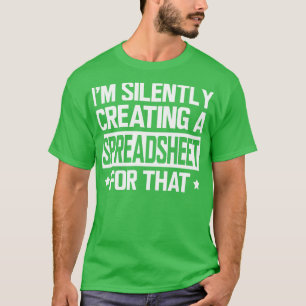 T-shirt Feuille de calcul Im crée silencieusement une feui