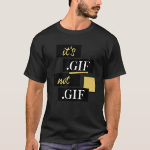 T-shirt Fichier de prononciation au format Gif Not Gif