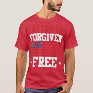 T-shirt Fidèle Pardonné Et Libre 4 juillet Patriotique U