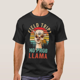 T-shirt Field Trip No Prob Llama Fun Field Day Enseignants