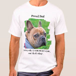 T-shirt Fier Chien Papa Drôle Amusant Personnalisé Animaux<br><div class="desc">Ok, nos chiens sont comme nos enfants, nous les aimons en morceaux, mais parfois ils peuvent être un peu vilains. Montrez à quel point vous êtes fier de lui de toute façon ! "Fier papa ... . D'un chien qui est parfois un idiot, et c'est ok." Personnalisez avec la photo...</div>