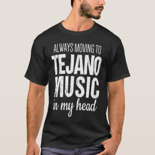 T-shirt Fier d'être Tejano Toujours ému par la musique Tej