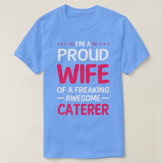 T-shirt Fier Épouse De Freaking Awesome CATERER  (Design devant)