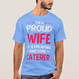 T-shirt Fier Épouse De Freaking Awesome CATERER