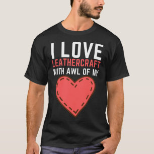 T-shirt Fier Leatherworker I Love Leathercraft avec Awl M