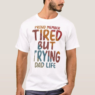 T-shirt Fier Membre Papa Fatigué Mais Qui Essaie La Vie Dr