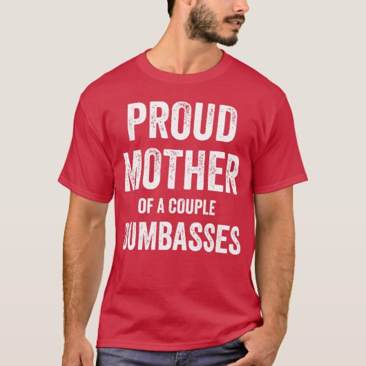 T-shirt Fier Mère D'Un Couple Dumbasses Funny Parent Fier (Devant)